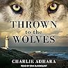 Thrown to the Wolves by Charlie Adhara