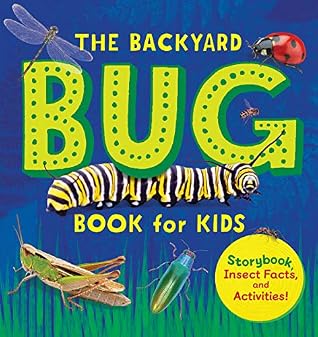 The Backyard Bug Book for Kids: Storybook, Insect Facts, and Activities
