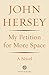 My Petition For More Space by John Hersey My Petition For More Space by John Hersey
