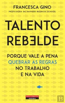Portada de Talento Rebelde, de Francesca Gino