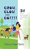 Grow, Glow and Go...