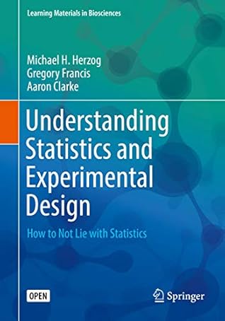 Understanding Statistics and Experimental Design: How to Not Lie with Statistics (Learning Materials in Biosciences)