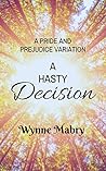 A Hasty Decision by Wynne Mabry A Hasty Decision by Wynne Mabry