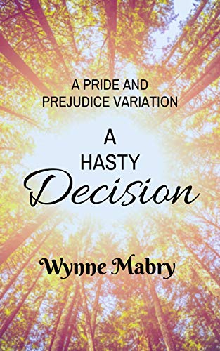 A Hasty Decision: A Pride and Prejudice Variation (Kindle Edition)