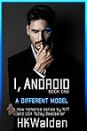 A Different Model  (I, Android, #1)