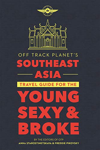 Off Track Planet's Southeast Asia Travel Guide for the Young, Sexy, and Broke (Kindle Edition)