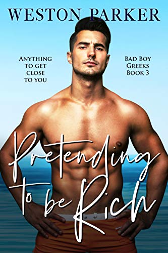 Pretending to Be Rich (Bad Boy Greeks, #3)
