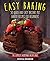 Easy Baking: 50 Quick And E...