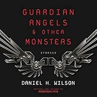 Guardian Angels and Other Monsters: Stories