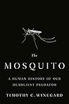The Mosquito by Timothy C. Winegard