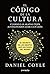 El código de la cultura by Daniel Coyle