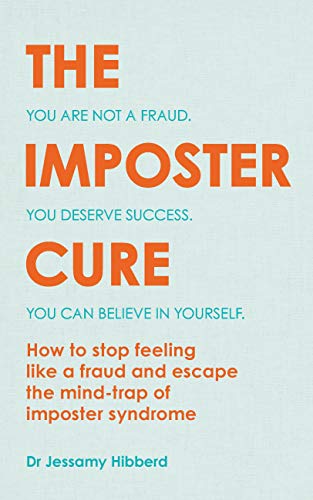 The Imposter Cure: How to stop feeling like a fraud and escape the mind-trap of imposter syndrome (Kindle Edition)