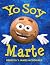 Yo Soy Marte by Rebecca McDonald Yo Soy Marte by Rebecca McDonald