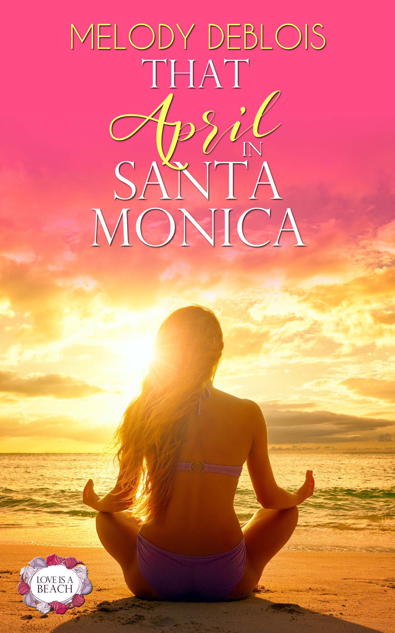 That April in Santa Monica (Love is a Beach # 1)
