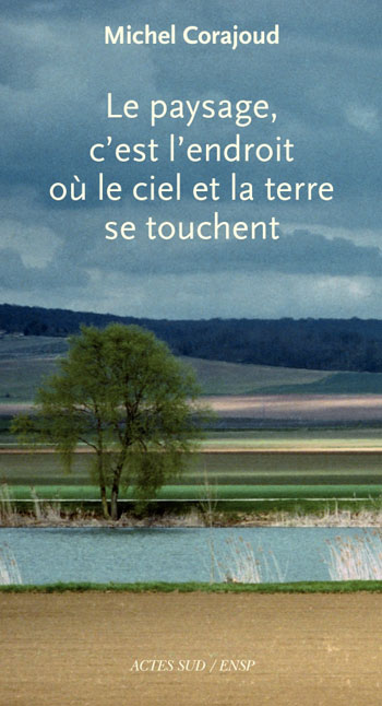 Le paysage, c'est l'endroit où le ciel et la terre se touchent (Paperback)