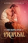 His Improper Proposal by Aydra Richards