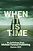 When It Is Time: An Antholo...