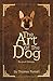 The Art of the Dog by Thomas Purcell