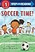 Soccer Time! (Step into Reading)