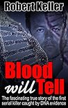 Blood Will Tell: The Fascinating True Story of the First Serial Killer Caught by DNA Evidence