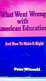 What Went Wrong with American Education, and How to Make it Right
