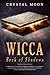 Wicca Book of Shadows: A Co...