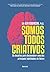 Somos Todos Criativos - Os Desafios Para Desenvolver Uma Das Principais Habilidades Do Futuro (Em Portugues do Brasil)