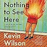 Nothing to See Here by Kevin    Wilson