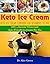 Keto Ice Cream: Keto Ice Cr...