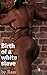 Birth of a White Slave (Bla...