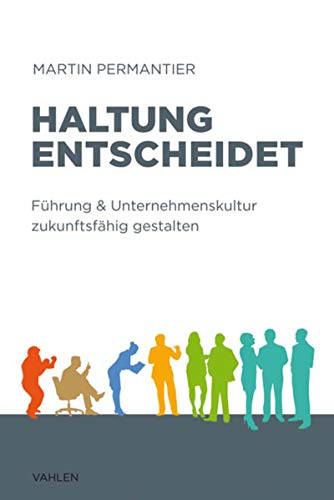 Haltung entscheidet: Führung & Unternehmenskultur zukunftsfähig gestalten (Kindle Edition)