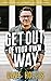 Get Out of Your Own Way: A Skeptic's Guide to Growth and Fulfillment