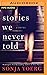 Stories We Never Told