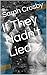 If They Hadn't Lied