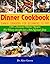 Dinner Cookbook: Dinner Coo...