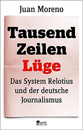 Tausend Zeilen Lüge: Das System Relotius und der deutsche Journalismus (Paperback)