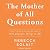 The Mother of All Questions