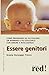 Essere genitori: Come prepararsi ad accogliere un bambino e poi educarlo con amore e intelligenza