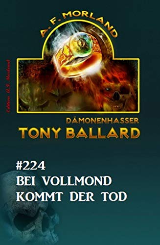 ​Bei Vollmond kommt der Tod Tony Ballard Nr. 224 (Kindle Edition)
