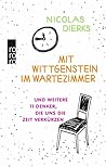Mit Wittgenstein im Wartezimmer: und weitere 11 Denker, die uns die Zeit verkürzen