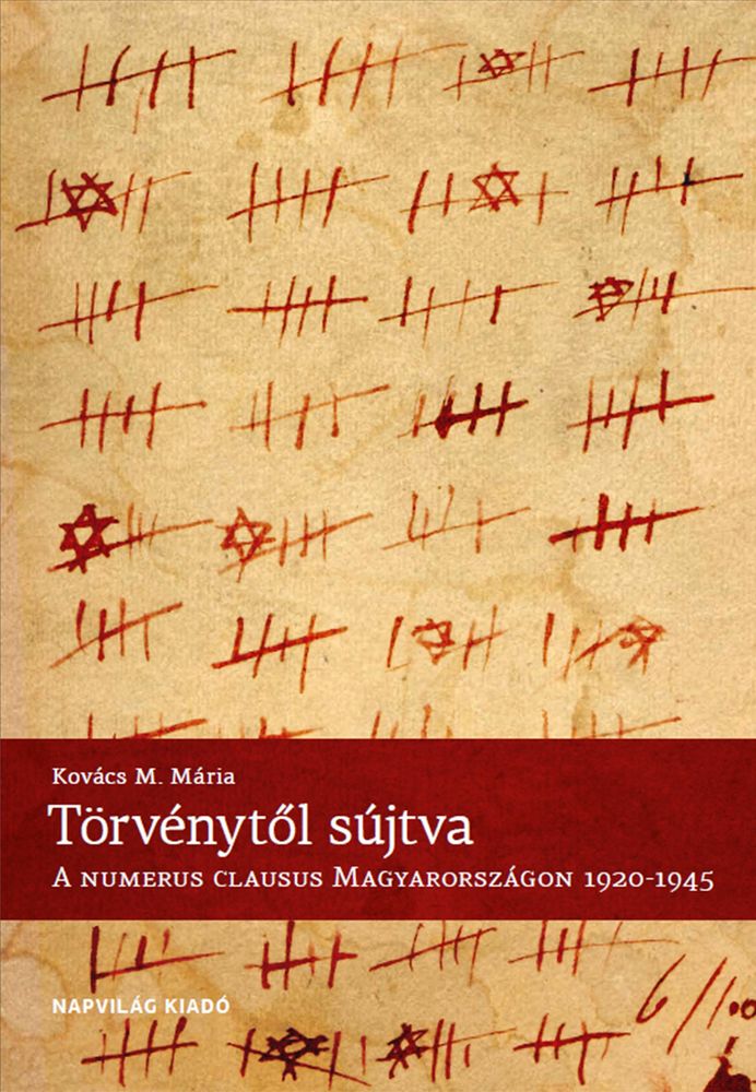 Törvénytől sújtva. A Numerus clausus Magyarországon, 1920-1945