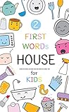 first words house...