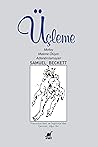 Üçleme by Samuel Beckett Üçleme by Samuel Beckett
