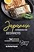Japanese Cookbook for Beginners: Best Japanese Cookbook for Beginners in Japanese Cooking!