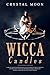 Wicca Candles: Learn the Se...
