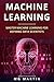 Machine Learning: Master Machine Learning For Aspiring Data Scientists