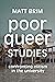 Poor Queer Studies: Confronting Elitism in the University