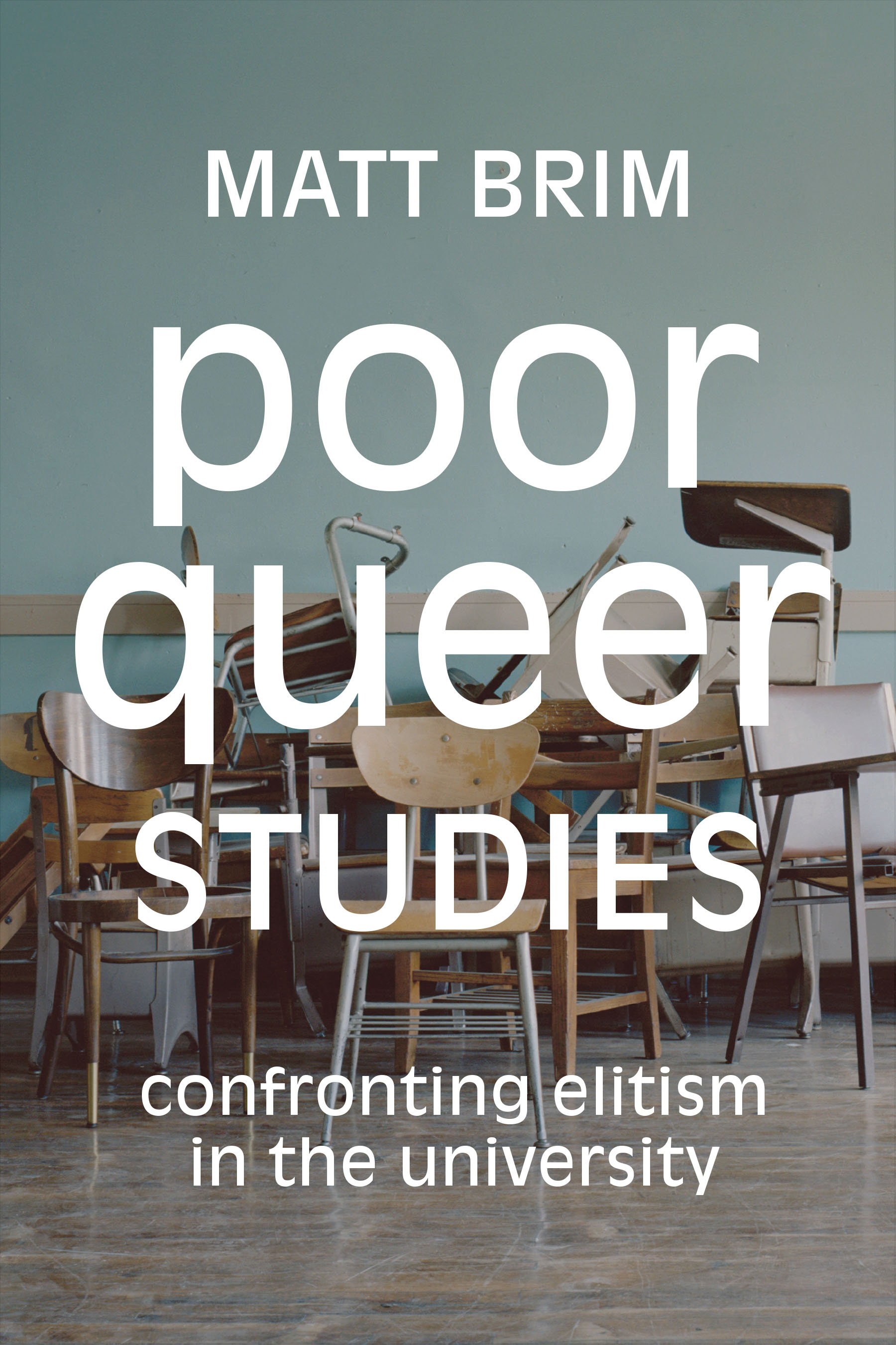 Poor Queer Studies: Confronting Elitism in the University (Hardcover)