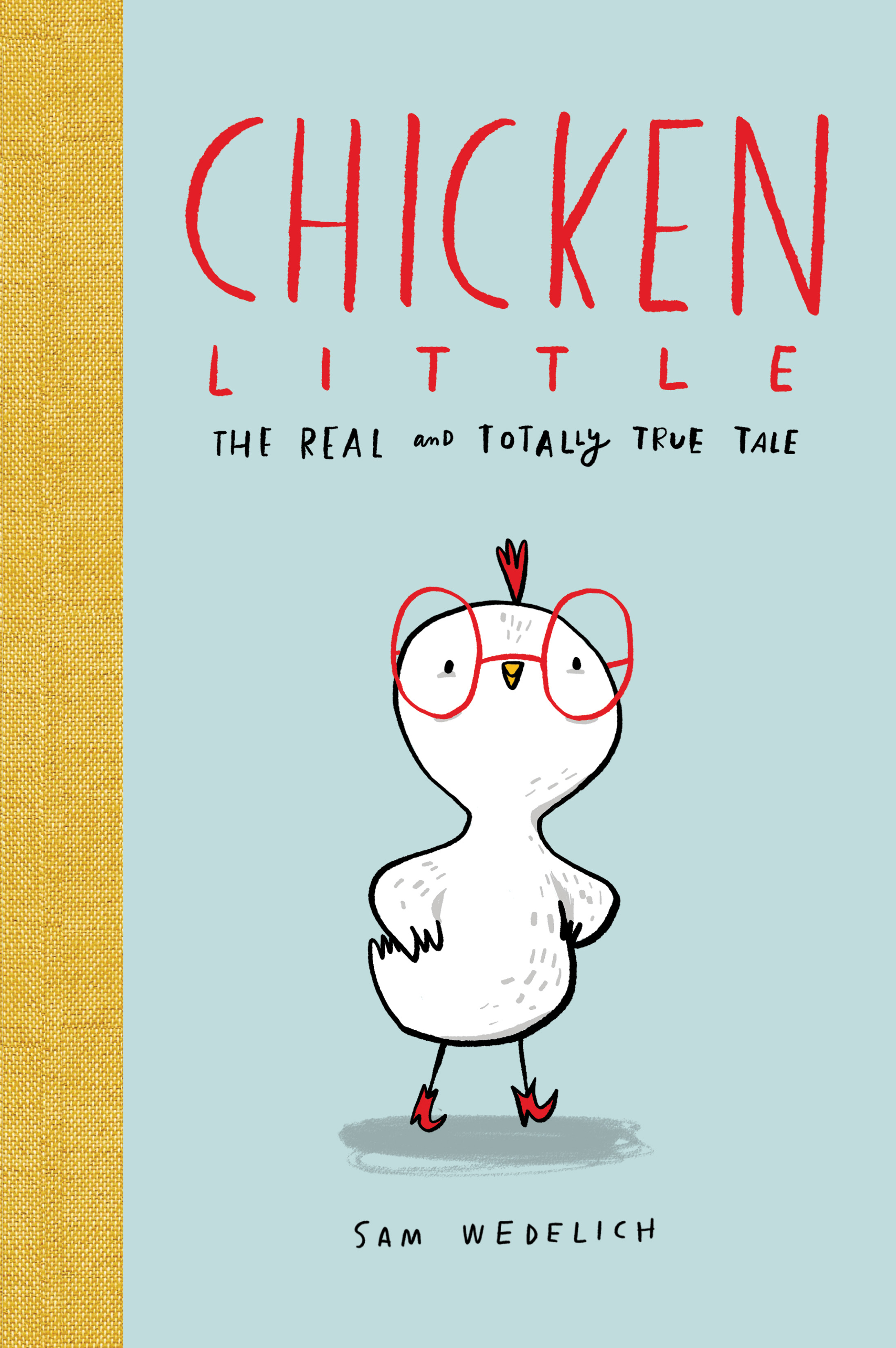 Chicken Little: The Real and Totally True Tale (Hardcover)