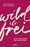 wild und frei: Du...